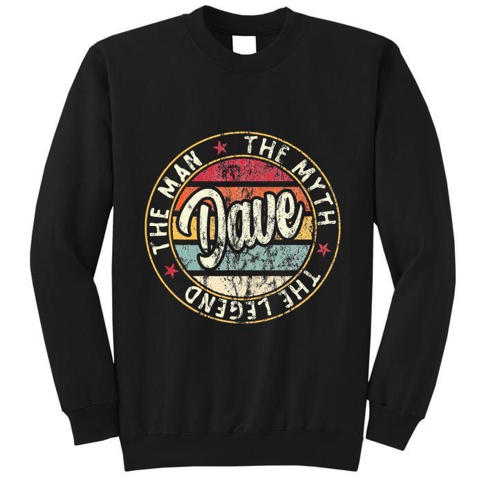 Dave The Man The Myth The Legend First Name Dave Tall Sweatshirt