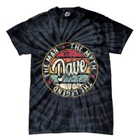 Dave The Man The Myth The Legend First Name Dave Tie-Dye T-Shirt