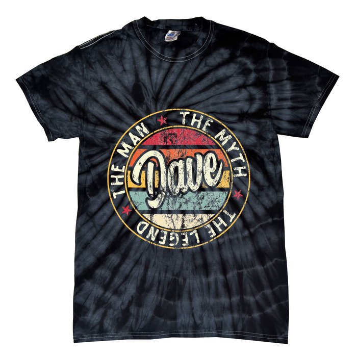 Dave The Man The Myth The Legend First Name Dave Tie-Dye T-Shirt