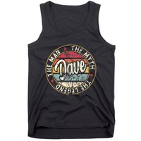 Dave The Man The Myth The Legend First Name Dave Tank Top