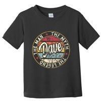 Dave The Man The Myth The Legend First Name Dave Toddler T-Shirt