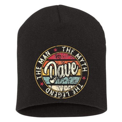 Dave The Man The Myth The Legend First Name Dave Short Acrylic Beanie