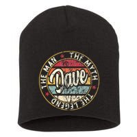 Dave The Man The Myth The Legend First Name Dave Short Acrylic Beanie