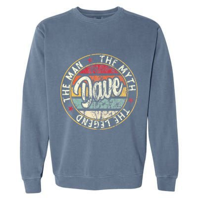 Dave The Man The Myth The Legend First Name Dave Garment-Dyed Sweatshirt
