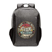 Dave The Man The Myth The Legend First Name Dave Vector Backpack