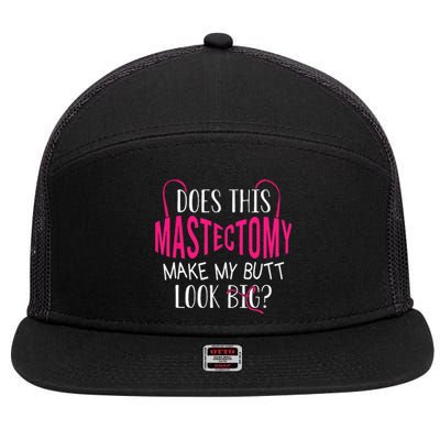 Does This Mastectomy Make My Butt Look Big Breast Cancer 7 Panel Mesh Trucker Snapback Hat