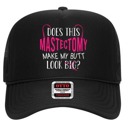 Does This Mastectomy Make My Butt Look Big Breast Cancer High Crown Mesh Back Trucker Hat