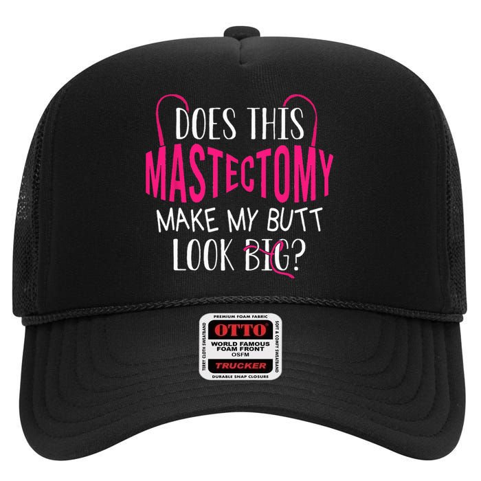 Does This Mastectomy Make My Butt Look Big Breast Cancer High Crown Mesh Back Trucker Hat