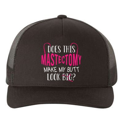 Does This Mastectomy Make My Butt Look Big Breast Cancer Yupoong Adult 5-Panel Trucker Hat