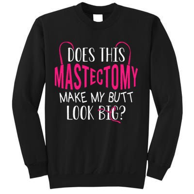 Does This Mastectomy Make My Butt Look Big Breast Cancer Sweatshirt