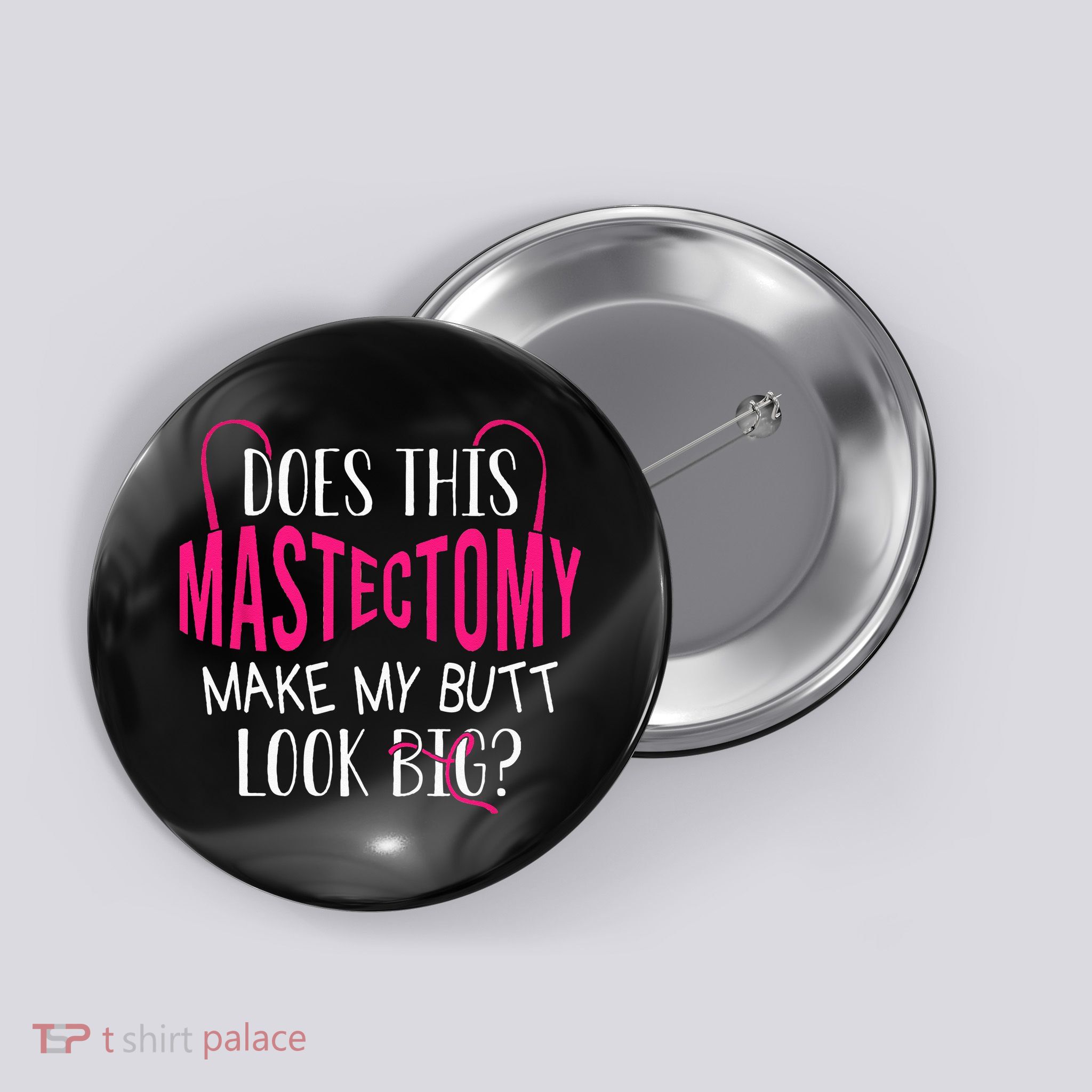 Does This Mastectomy Make My Butt Look Big Breast Cancer Button