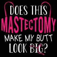 Does This Mastectomy Make My Butt Look Big Breast Cancer Flat Bill Trucker Hat