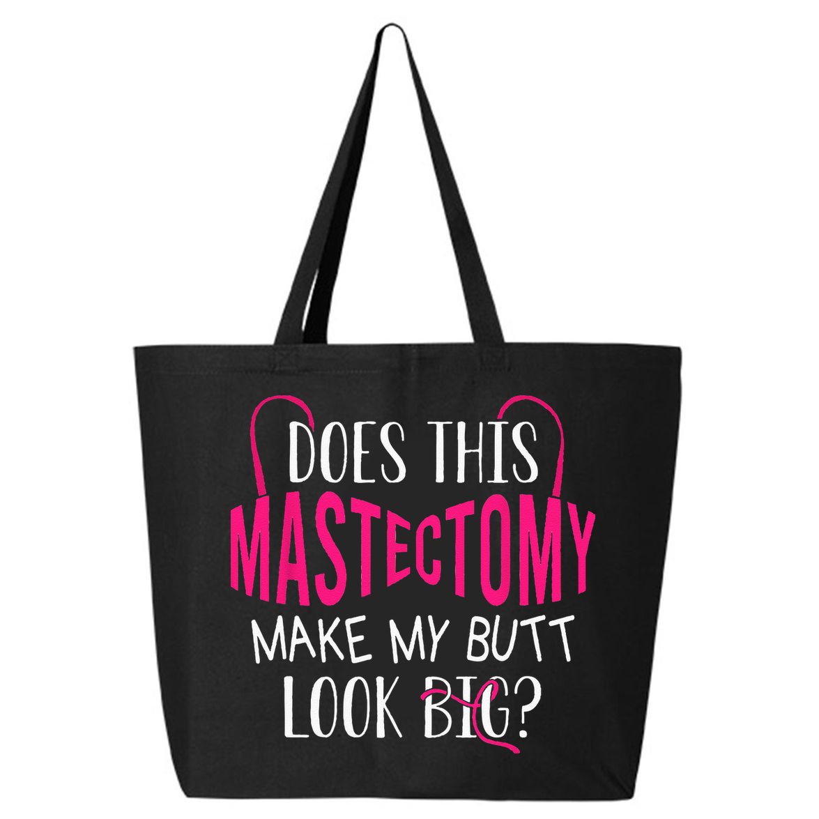 Does This Mastectomy Make My Butt Look Big Breast Cancer 25L Jumbo Tote