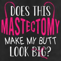 Does This Mastectomy Make My Butt Look Big Breast Cancer 25L Jumbo Tote