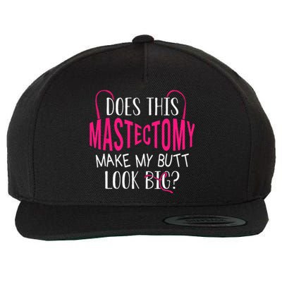 Does This Mastectomy Make My Butt Look Big Breast Cancer Wool Snapback Cap