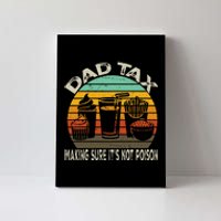 Dad Tax Making Sure ItS Not Fathers Day Dad Tax Canvas