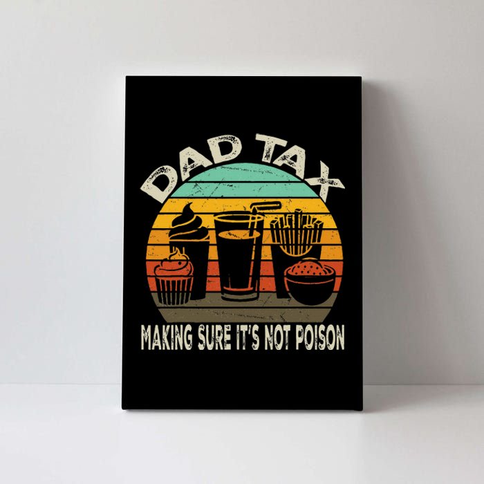 Dad Tax Making Sure ItS Not Fathers Day Dad Tax Canvas