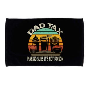 Dad Tax Making Sure ItS Not Fathers Day Dad Tax Microfiber Hand Towel