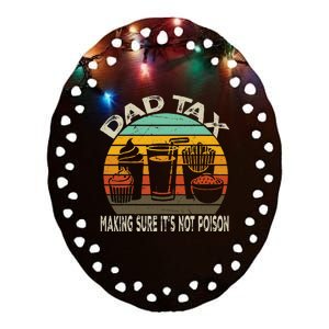 Dad Tax Making Sure ItS Not Fathers Day Dad Tax Ceramic Oval Ornament