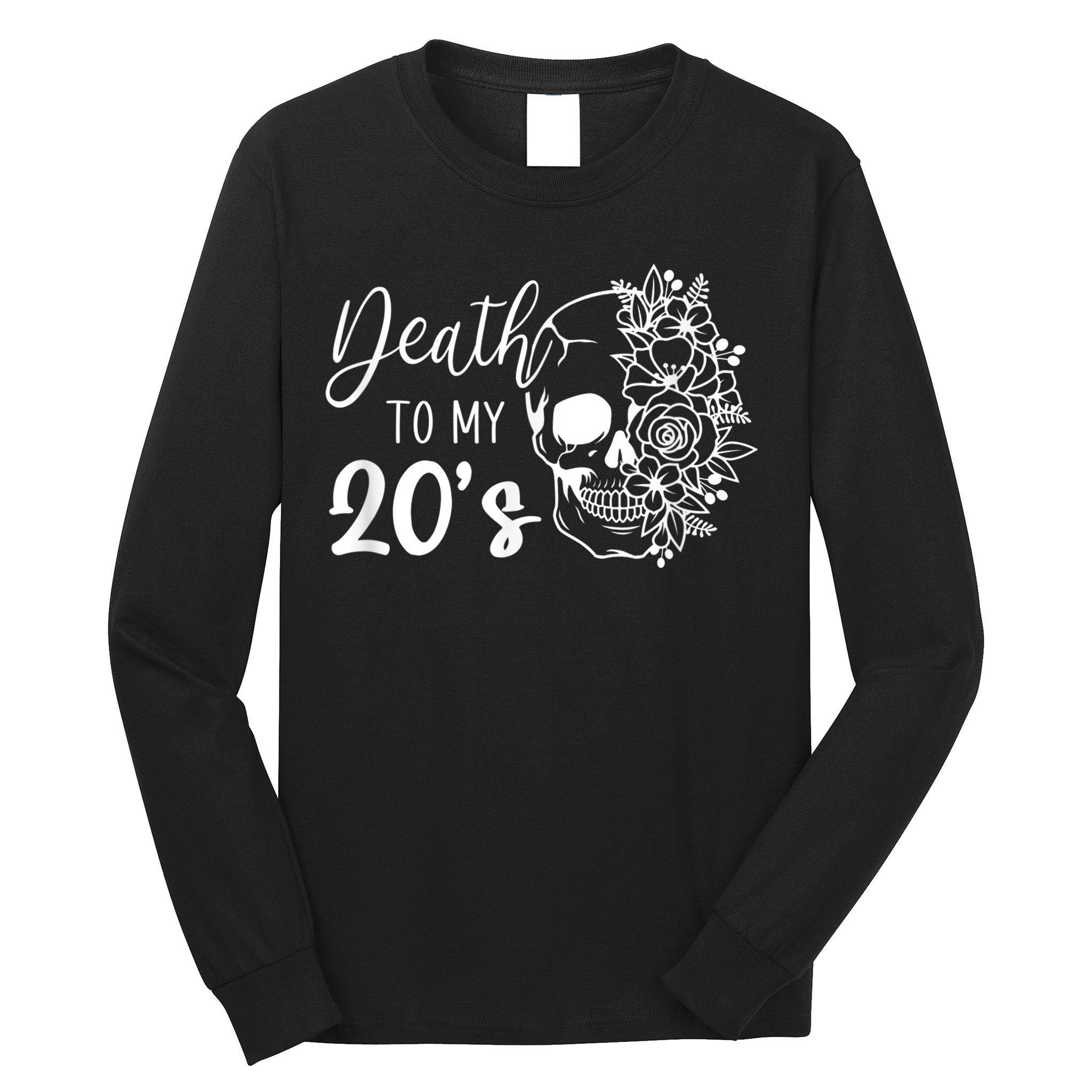 Death To My 20's Funny Skull 20th Birthday Party Twenty Bday Long Sleeve Shirt