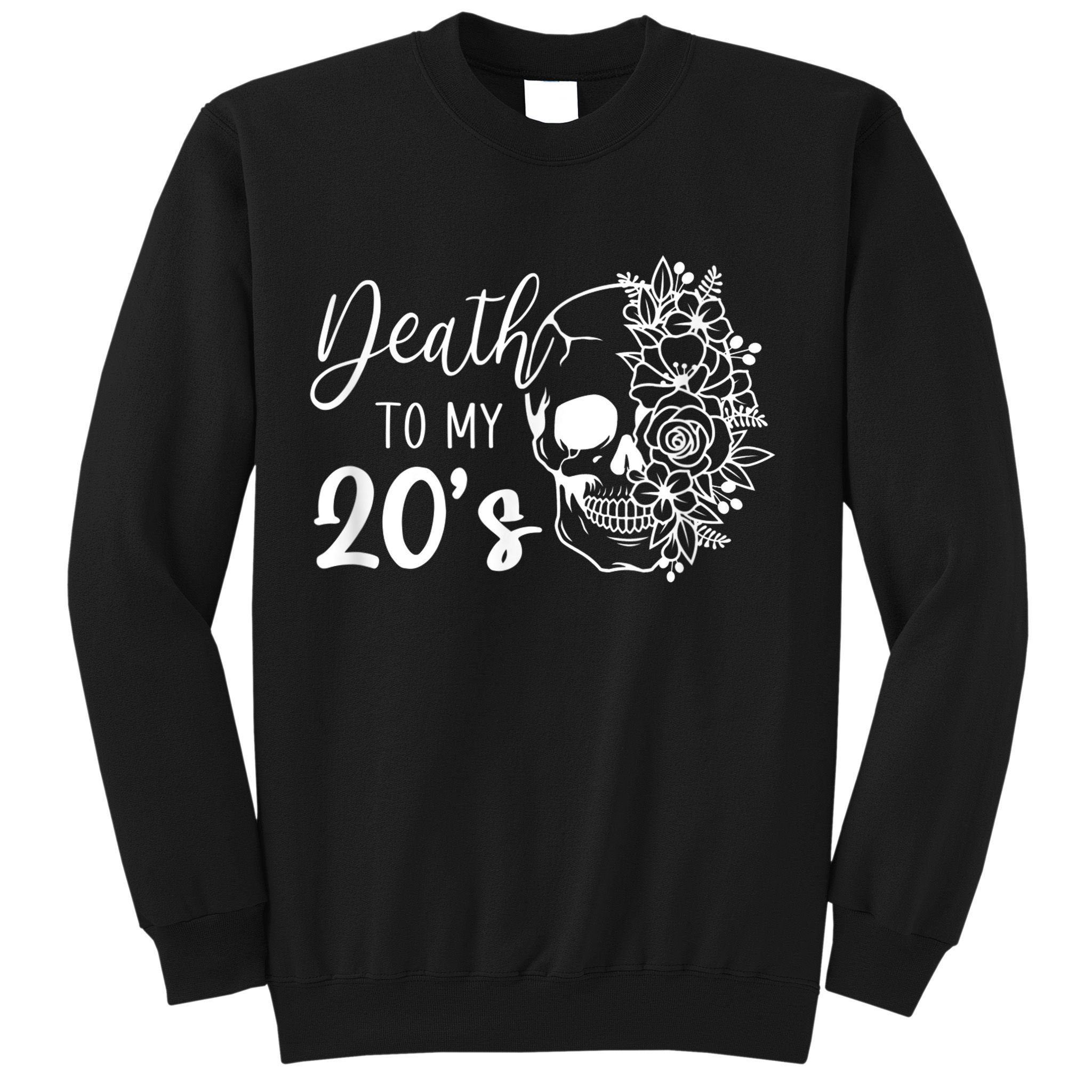 Death To My 20's Funny Skull 20th Birthday Party Twenty Bday Sweatshirt