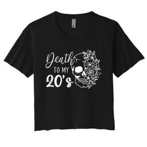 Death To My 20's Funny Skull 20th Birthday Party Twenty Bday Women's Crop Top Tee