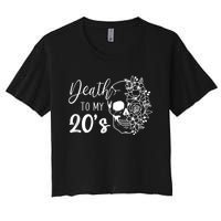 Death To My 20's Funny Skull 20th Birthday Party Twenty Bday Women's Crop Top Tee