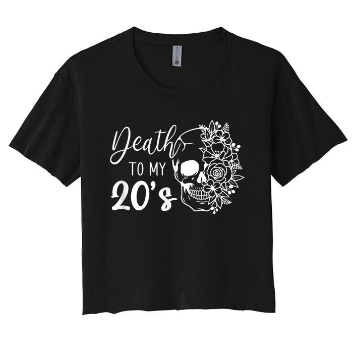 Death To My 20's Funny Skull 20th Birthday Party Twenty Bday Women's Crop Top Tee