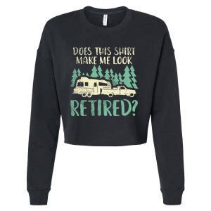 Does This Make Me Look Retired Funny Retirement Plan Cropped Pullover Crew