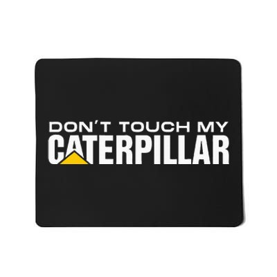 Dont Touch My Cat Digger Dozer Dumper Driver Fan Caterpillar Mousepad