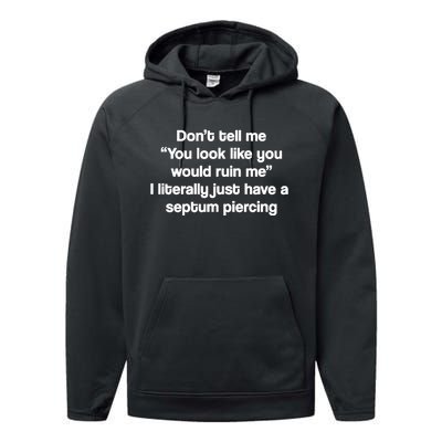 Don’T Tell Me You Look Like You Would Ruin Me Performance Fleece Hoodie