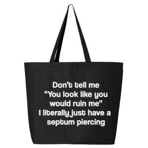 Don’T Tell Me You Look Like You Would Ruin Me 25L Jumbo Tote