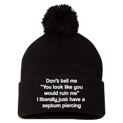 Don’T Tell Me You Look Like You Would Ruin Me Pom Pom 12in Knit Beanie