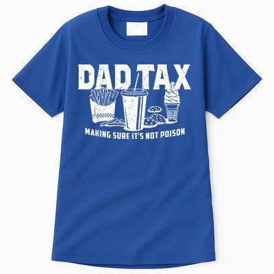 Dad Tax Making Sure Tall T-Shirt