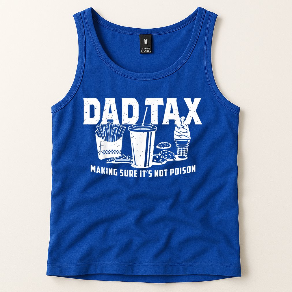 Dad Tax Making Sure Tank Top
