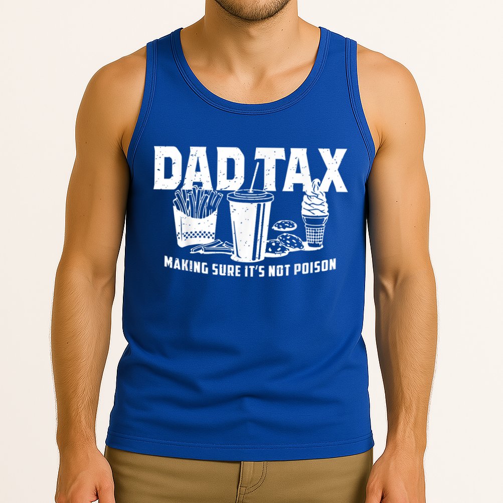 Dad Tax Making Sure Tank Top