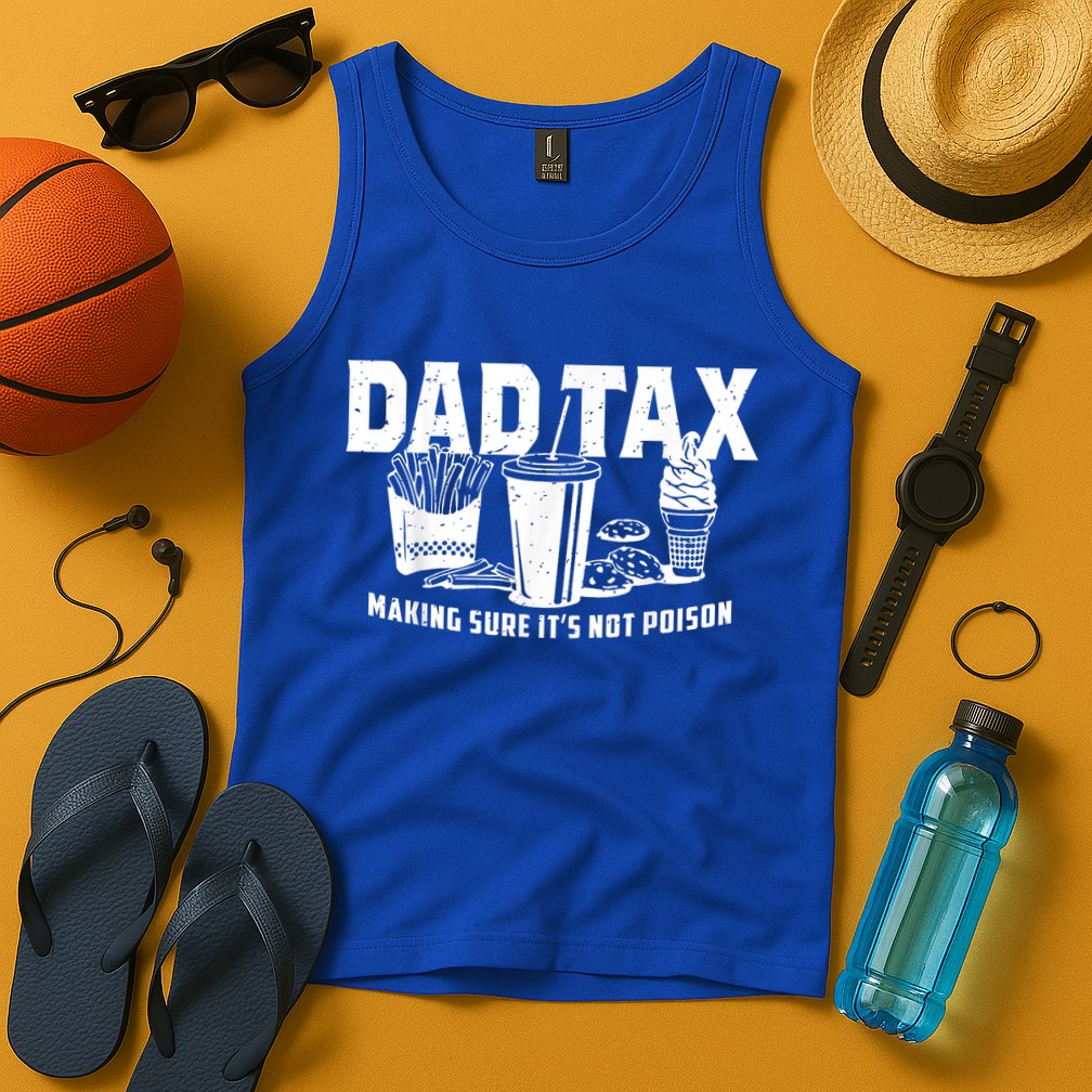 Dad Tax Making Sure Tank Top