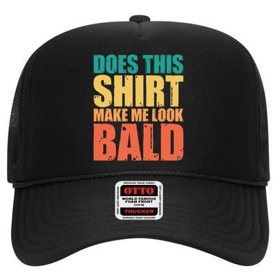 Does This Make Me Look Bald High Crown Mesh Back Trucker Hat