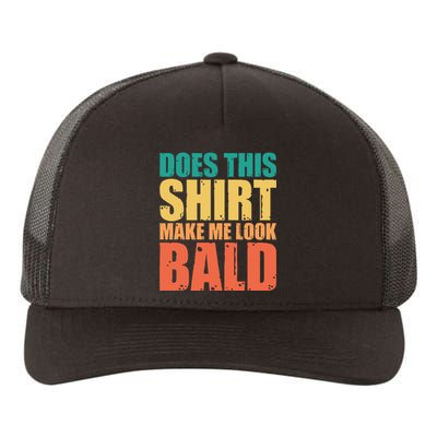 Does This Make Me Look Bald Yupoong Adult 5-Panel Trucker Hat