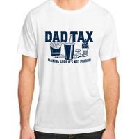 Dad Tax Making Sure Its Not Adult ChromaSoft Performance T-Shirt