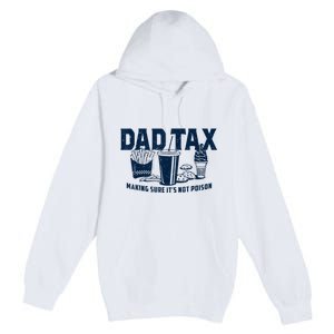 Dad Tax Making Sure Its Not Premium Pullover Hoodie