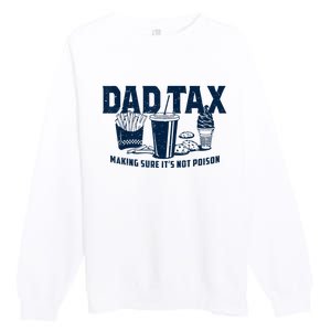 Dad Tax Making Sure Its Not Premium Crewneck Sweatshirt