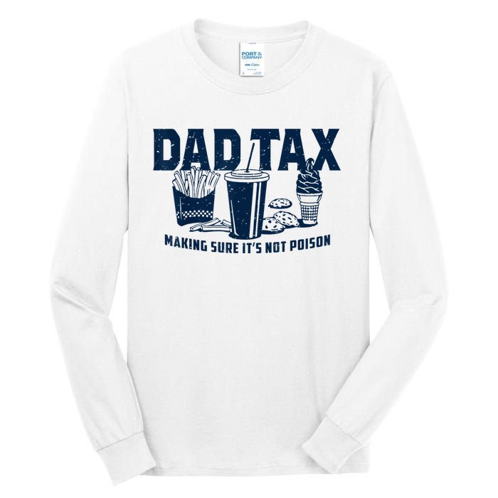 Dad Tax Making Sure Its Not Tall Long Sleeve T-Shirt