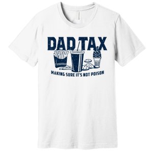 Dad Tax Making Sure Its Not Premium T-Shirt