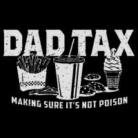 Dad Tax Making Sure It's Not Sweatshirt