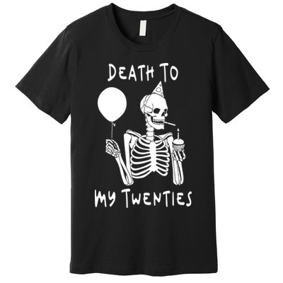 Death To My Twenties Funny R I P 20s 30th Birthday Skeleton Premium T-Shirt
