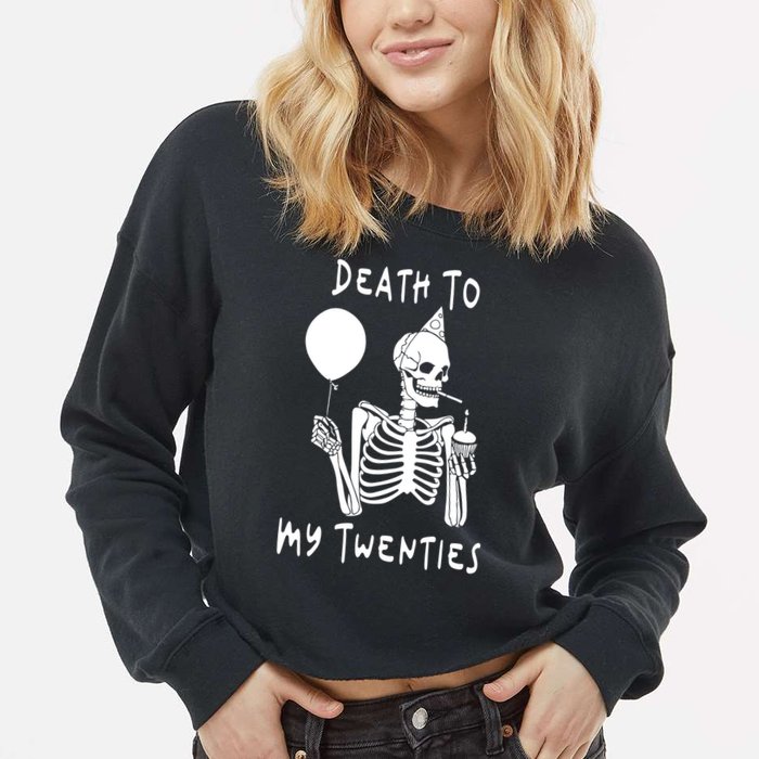 Death To My Twenties Funny R I P 20s 30th Birthday Skeleton Cropped Pullover Crew