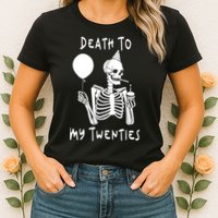 Death To My Twenties Funny R I P 20s 30th Birthday Skeleton Womens T-Shirt