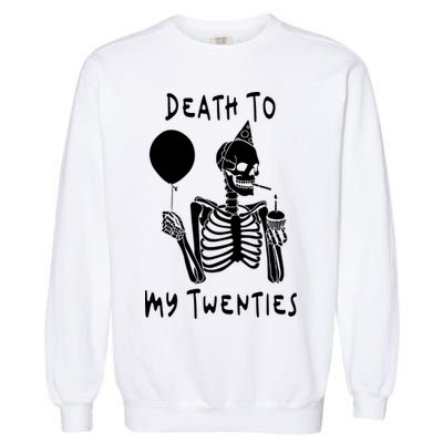 Death To My Twenties Funny R I P 20s 30th Birthday Skeleton Garment-Dyed Sweatshirt