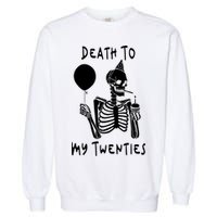 Death To My Twenties Funny R I P 20s 30th Birthday Skeleton Garment-Dyed Sweatshirt